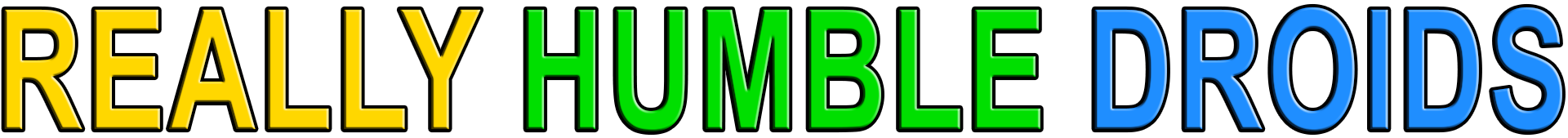 REALLY HUMBLE DROIDS